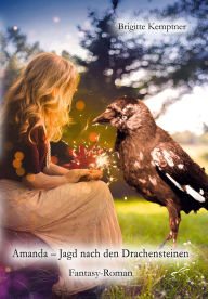 Title: Amanda - Jagd nach den Drachensteinen: Fantasy-Roman, Author: Brigitte Kemptner
