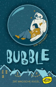 Title: Bubble. Die magische Kugel, Author: Siri Pettersen