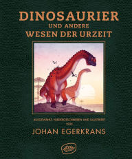 Title: Dinosaurier und andere Wesen der Urzeit, Author: Johan Egerkrans