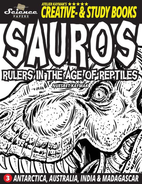 SAUROS Rulers in the Age of Reptiles: Antarctica, Australia, India and Madagascar