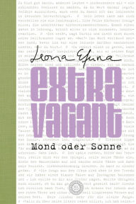 Title: eXtRaVaGant - Mond oder Sonne: Ein Roman wie ein Soundtrack. Für die Generation Z!, Author: Leona Efuna