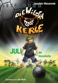 Title: DWK Die Wilden Kerle - Juli, die Viererkette (Buch 4 der Bestsellerserie Die Wilden Fußballkerle): Aktualisierte Neuausgabe - farbig illustriert, Author: Joachim Masannek