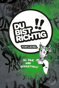 Title: Du bist richtig! Sei fair und respektvoll!: Anti-Mobbingbuch für Kinder, Author: Tom Lehel