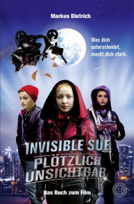 Title: Invisible Sue - Plötzlich unsichtbar: Das E-Book zum Film, Author: Markus Dietrich