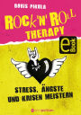 Rock 'n' Roll Therapy: Stress, Ängste und Krisen meistern