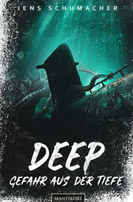 Title: Deep - Gefahr aus der Tiefe, Author: Jens Schumacher