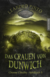 Title: Choose Cthulhu 5 - Das Grauen von Dunwich: Horror Spielbuch inklusive H.P. Lovecrafts Roman Das Grauen von Dunwich, Author: H. P. Lovecraft