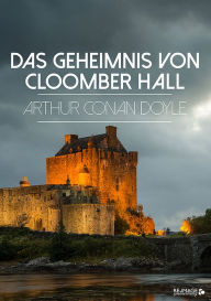 Title: Das Geheimnis von Cloomber Hall, Author: Arthur Conan Doyle