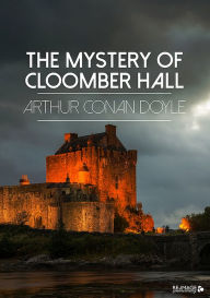 Title: The Mystery of Cloomber Hall, Author: Arthur Conan Doyle