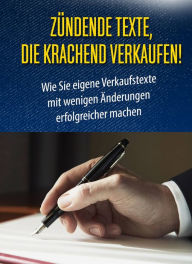 Title: Zündende Texte, die krachend verkaufen!: Wie Sie eigene Verkaufstexte mit wenigen Änderungen erfolgreicher machen, Author: Alexander Mäding