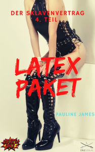 Title: Der Sklavenvertrag Teil 4.: Latex Paket #sklave #bdsm #fetisch, Author: Pauline James