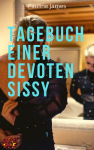 Title: Tagebuch einer devoten Sissy 1: #sissy #bdsm #fetisch, Author: Pauline James