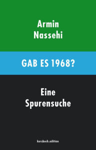 Title: Gab es 1968?: Eine Spurensuche, Author: Armin Nassehi