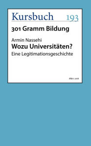 Title: Wozu Universitäten?: Eine Legitimationsgeschichte, Author: Armin Nassehi