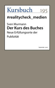 Title: Der Kurs des Buches: Neue Erfüllungsorte der Publizität, Author: Sven Murmann