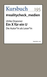Title: Ein X für ein U: Die Autor*in als Leser*in, Author: Ulrike Draesner