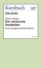 Der verkannte Vordenker: Ernst Jünger und die Grünen