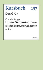 Title: Urban Gardening: Grüne Nischen als Strukturwandel von unten, Author: Prof. Dr. Cordula Kropp