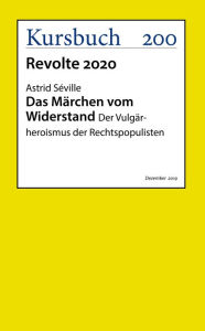 Title: Das Märchen vom Widerstand: Der Vulgärheroismus der Rechtspopulisten, Author: Astrid Séville