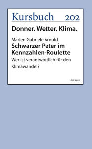 Title: Schwarzer Peter im Kennzahlen-Roulette: Wer ist verantwortlich für den Klimawandel?, Author: Prof. Dr. Marlen Gabriele Arnold