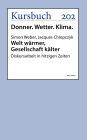 Welt wärmer, Gesellschaft kälter: Diskursarbeit in hitzigen Zeiten