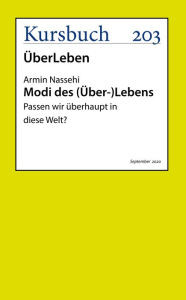 Title: Modi des (Über-)Lebens: Passen wir überhaupt in diese Welt?, Author: Armin Nassehi