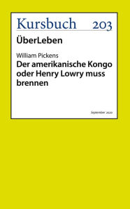 Title: Der amerikanische Kongo oder Henry Lowry muss brennen, Author: William Pickens