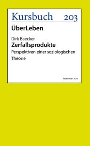 Title: Zerfallsprodukte: Perspektiven einer soziologischen Theorie, Author: Dirk Baecker