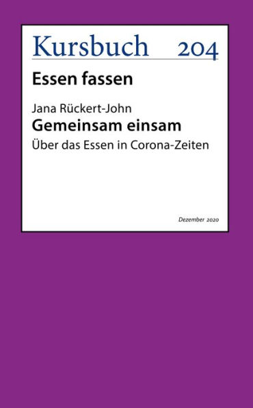 Gemeinsam einsam.: Über das Essen in Coronazeiten