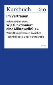 Title: Wie funktioniert eine Mikrowelle?: Ein Vermittlungsversuch zwischen Technikskepsis und Technokratie, Author: Rafaela Hillerbrand