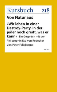 Title: »Wir leben in einer Destroy-Party, in der jeder noch greift, was er kann«: Ein Gespräch mit der Philosophin Eva von Redecker, Author: Eva von Redecker