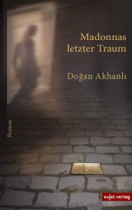 Title: Madonnas letzter Traum, Author: Dogan Akhanli