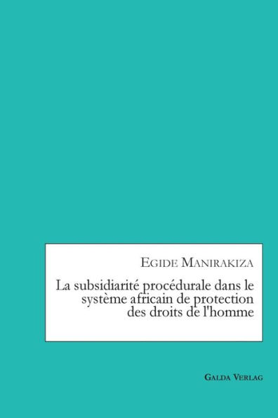 La subsidiaritï¿½ procï¿½durale dans le systï¿½me africain de protectiondes droits de l'homme