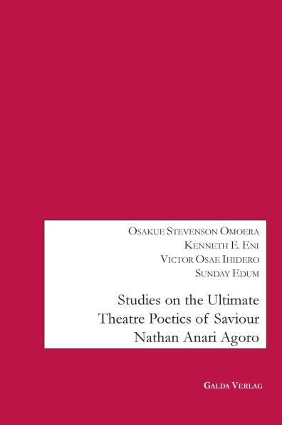 Studies on the Ultimate Theatre Poetics of Saviour Nathan Anari Agoro