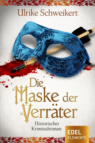 Die Maske der Verräter: Historischer Kriminalroman
