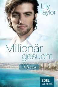 Title: Millionär gesucht: Nizza, Author: Lily Taylor