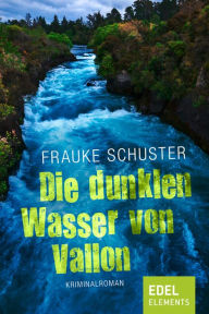 Title: Die dunklen Wasser von Vallon, Author: Frauke Schuster