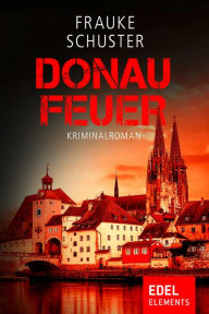 Title: Donaufeuer, Author: Frauke Schuster