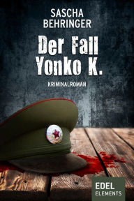 Title: Der Fall Yonko K.: Kriminalroman, Author: Sascha Behringer