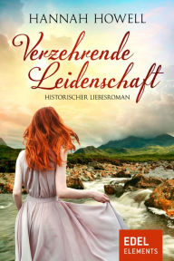 Title: Verzehrende Leidenschaft: Historischer Liebesroman, Author: Hannah Howell