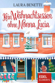 Title: Kein Weihnachtsessen ohne Nonna Lucia, Author: Laura Benetti