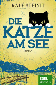 Title: Die Katze am See: Roman, Author: Ralf Steinit