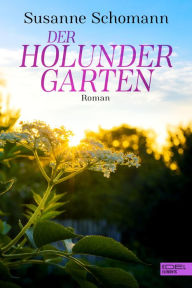 Title: Der Holundergarten: Roman, Author: Susanne Schomann