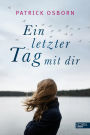 Ein letzter Tag mit dir: Roman