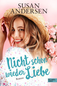 Title: Nicht schon wieder Liebe: Roman, Author: Susan Andersen