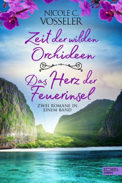 Zeit der wilden Orchideen / Das Herz der Feuerinsel: Zwei Romane in einem Band: Zwei Romane in einem Band