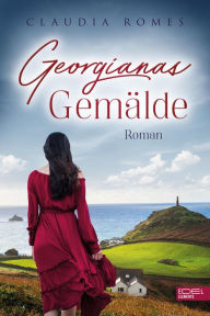 Title: Georgianas Gemälde: Roman, Author: Claudia Romes