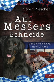Title: Auf Messers Schneide: Der dritte Fall für Mark & Felix, Author: Sören Prescher
