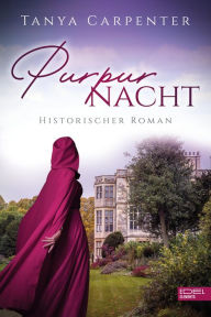 Title: Purpurnacht: Historischer Roman, Author: Tanya Carpenter