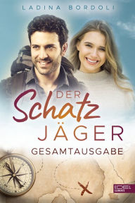 Title: Der Schatzjäger - Gesamtausgabe, Author: Ladina Bordoli